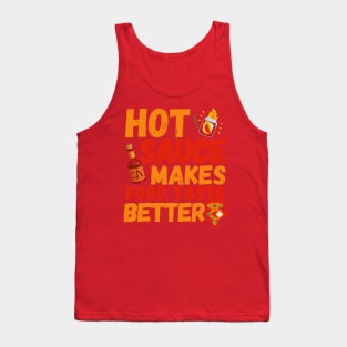 Hot Sauce Makes Food Taste Better Tank Top